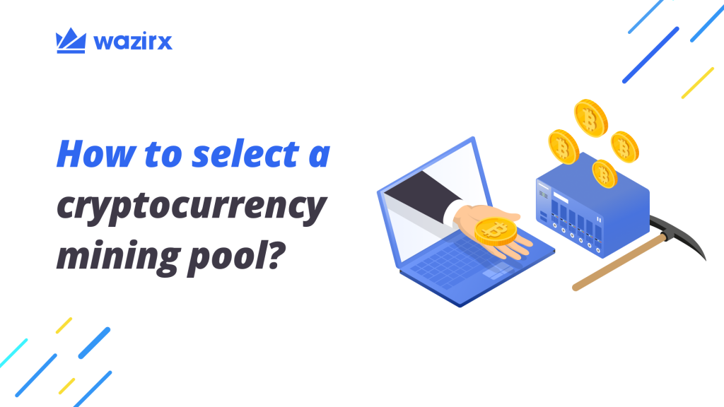 How to Select a Cryptocurrency Mining Pool?