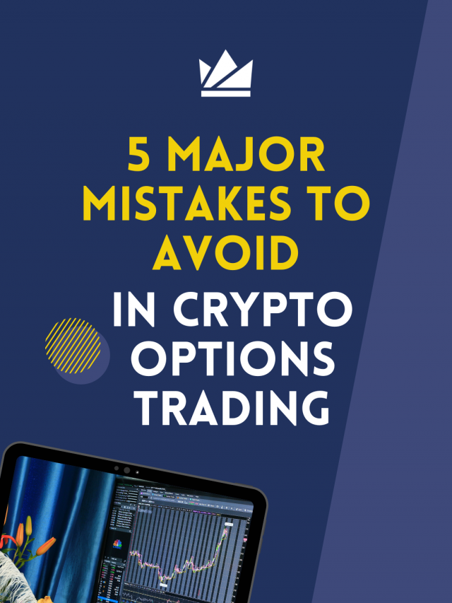 5 Mistakes to avoid in Crypto Options trading
